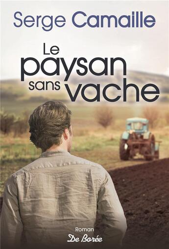 Couverture du livre « Le paysan sans vache » de Serge Camaille aux éditions De Boree