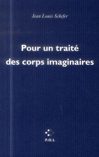 Couverture du livre « Pour un traité des corps imaginaires » de Jean-Louis Schefer aux éditions P.o.l