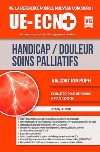 Couverture du livre « UE-ECN + HANDICAP DOULEURS SOINS PALLIATIFS » de J. Laurent aux éditions Vernazobres Grego