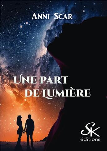 Couverture du livre « Une part de lumière » de Scar Anni aux éditions Sharon Kena