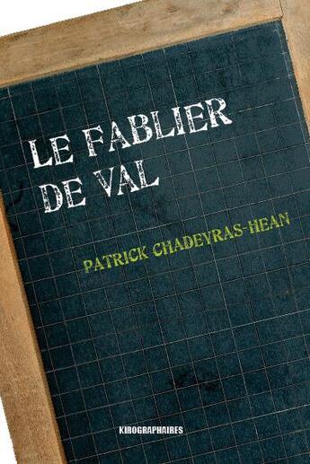 Couverture du livre « Le fablier de Val » de Patrick Chadeyras-Hean aux éditions Kirographaires