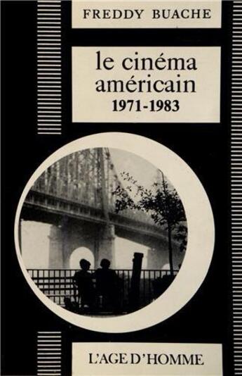 Couverture du livre « Cinema americain 2 1971-1983 (le) » de Freddy Buache aux éditions L'age D'homme