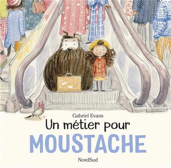 Couverture du livre « Un métier pour Moustache » de Gabriel Evans aux éditions Nord-sud