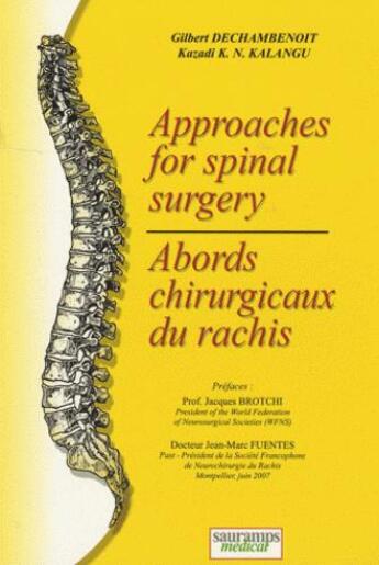 Couverture du livre « Approaches for spinal surgery ; abords chirurgicaux du rachis » de Gilbert Dechambenoit et Kazadi K. N. Kalangu aux éditions Sauramps Medical