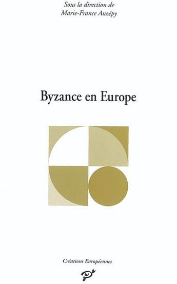 Couverture du livre « Byzance en Europe » de Marie-France Auzepy aux éditions Pu De Vincennes