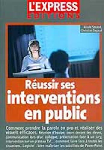 Couverture du livre « Reussir ses interventions en public » de Segaud aux éditions L'express