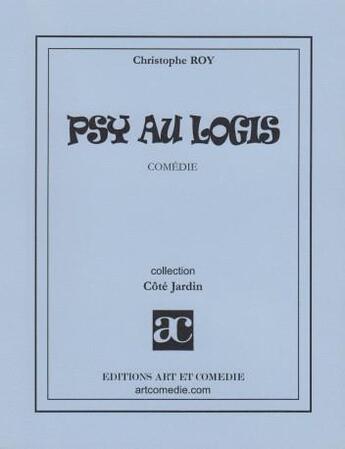 Couverture du livre « Psy au logis » de Christophe Roy aux éditions Art Et Comedie