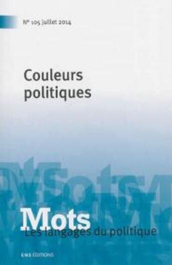 Couverture du livre « MOTS, LES LANGAGES DU POLITIQUE T.105 ; couleurs politiques » de  aux éditions Ens Lyon