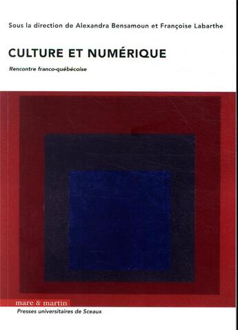 Couverture du livre « Culture et numérique ; rencontre franco-québécoise » de Francoise Labarthe et Alexandra Bensamoun aux éditions Mare & Martin