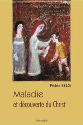 Couverture du livre « Maladie Et Decouverte Du Christ » de Peter Selg aux éditions Triades