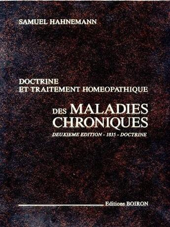 Couverture du livre « Des maladies chroniques ; doctrine et traitement homéopathique (2e édition) » de Samuel Hahnemann aux éditions Boiron