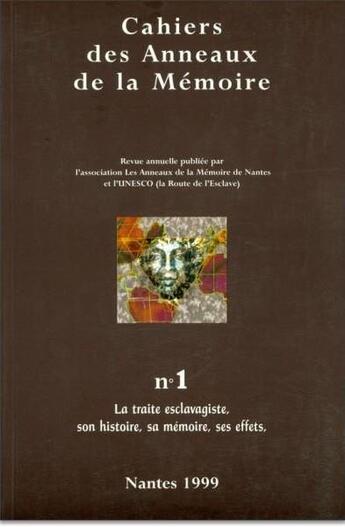 Couverture du livre « Cahiers des anneaux de la mémoire T.1 ; la traite esclavagiste, son histoire, sa mémoire, ses effets » de Cahiers Des Anneaux De La Memoire aux éditions Karthala