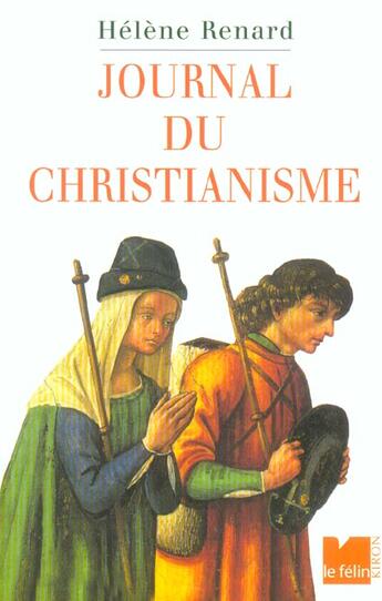 Couverture du livre « Journal du christianisme trente evenements qui ont marque le monde chretien » de Helene Renard aux éditions Felin