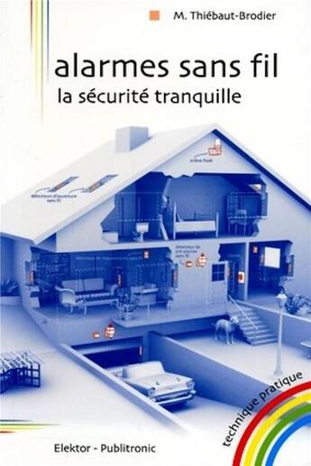 Couverture du livre « Alarmes sans fil - la securite tranquille » de Thiebaut-Brodier M. aux éditions Publitronic Elektor