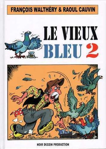 Couverture du livre « Le vieux bleu Tome 2 » de Francois Walthery et Raoul Cauvin aux éditions Noir Dessin