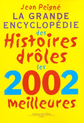 Couverture du livre « La grande encyclopedie des histoires droles les 2002 meilleures » de Jean Peigne aux éditions Fallois