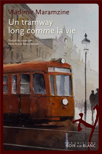 Couverture du livre « Un tramway long comme la vie ; et autres récits » de Vladimir Maramzine aux éditions Noir Sur Blanc