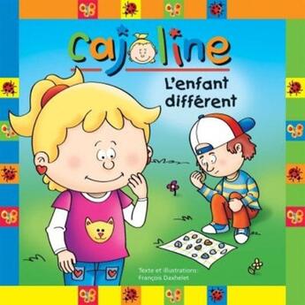 Couverture du livre « Cajoline, l'enfant différent » de Francois Daxhelet aux éditions Boomerang Jeunesse