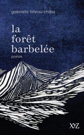 Couverture du livre « La forêt barbelée » de Gabrielle Filteau-Chiba aux éditions Xyz
