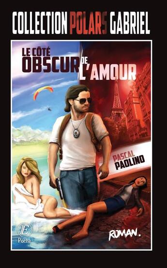 Couverture du livre « Le cote obscur de l'amour : poche 12x19 » de Paolino Pascal aux éditions Entreprendre