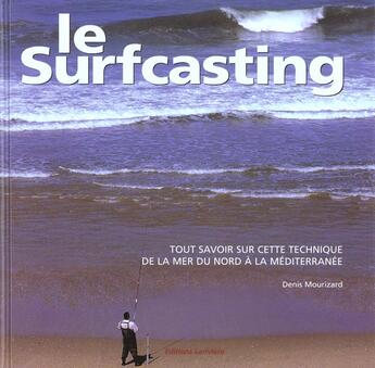 Couverture du livre « Le surfcasting » de Denis Mourizard aux éditions Lariviere