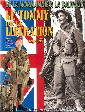 Couverture du livre « Le Tommy de la libération t.1 » de Jean Bouchery aux éditions Histoire Et Collections