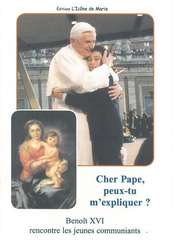 Couverture du livre « Cher Pape peux-tu m'expliquer t.9 » de Xvi aux éditions Icone De Marie