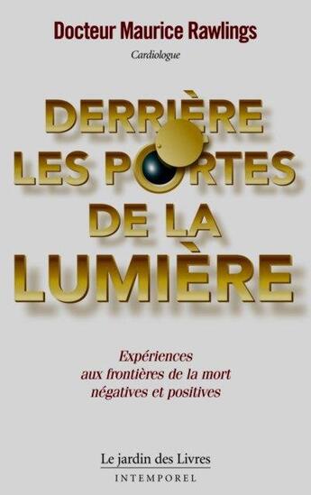 Couverture du livre « Derrière les portes de la lumière ; expérience aux frontières de la mort négatives et positives » de Rawlings (Dr) M. aux éditions Jardin Des Livres