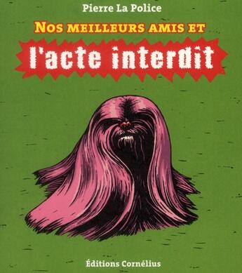 Couverture du livre « Nos meilleurs amis ; l'acte interdit (édition 2011) » de Pierre La Police aux éditions Cornelius