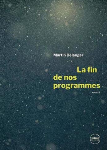 Couverture du livre « La fin de nos programmes » de Martin Belanger aux éditions Del Busso