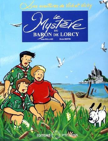 Couverture du livre « Les aventures de Vick et Vicky Tome 2 : le mystère du Baron de Lorcy » de Jean Rolland et Bruno Bertin aux éditions P'tit Louis