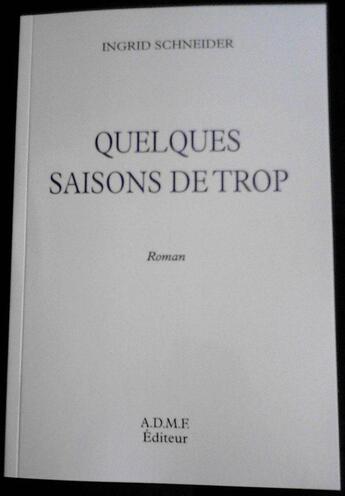 Couverture du livre « Quelques saisons de trop » de Ingrid Schneider aux éditions Admf