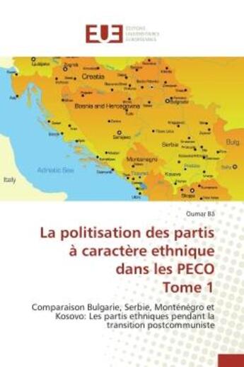 Couverture du livre « La politisation des partis a caractere ethnique dans les peco tome 1 - comparaison bulgarie, serbie, » de Ba Oumar aux éditions Editions Universitaires Europeennes