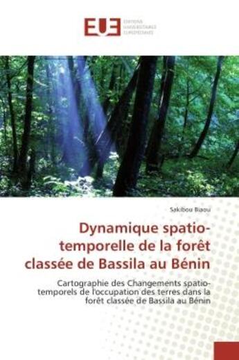 Couverture du livre « Dynamique spatio-temporelle de la foret classee de bassila au benin - cartographie des changements s » de Biaou Sakibou aux éditions Editions Universitaires Europeennes