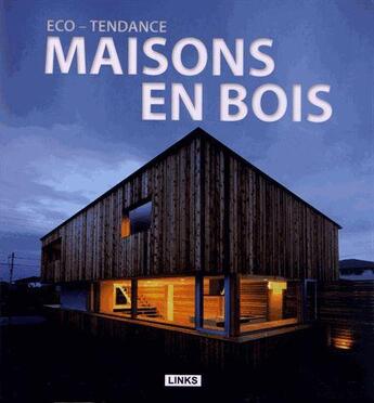 Couverture du livre « Éco-tendance ; maisons en bois » de Carles Broto aux éditions Links