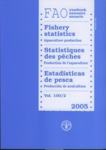 Couverture du livre « Yearbook of fishery statistics 2005 aquaculture production volume 100 2 fao fisheries statistics n » de  aux éditions Fao