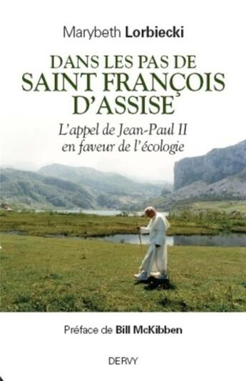 Couverture du livre « Dans les pas de Saint-Francois d'Assise ; l'appel de Jean-Paul II en faveur de l'écologie » de Marybeth Lorbiecki aux éditions Dervy