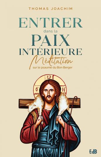 Couverture du livre « Entrer dans la paix intérieure ; méditation sur le psaume du Bon Berger » de Thomas Joachim aux éditions Des Beatitudes