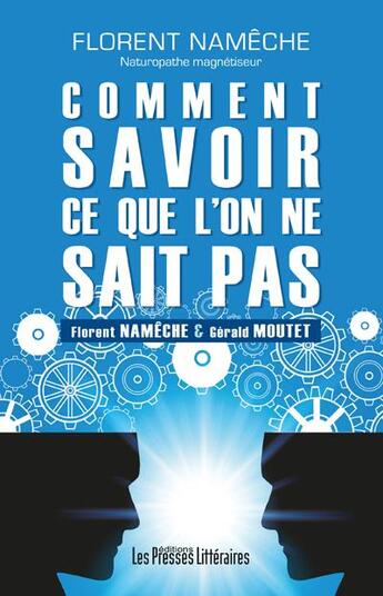 Couverture du livre « Comment savoir ce que l'on ne sait pas » de Gerald Moutet et Florent Nameche aux éditions Presses Litteraires