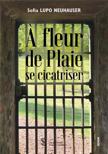 Couverture du livre « A fleur de plaie - se cicatriser » de Sofia L N. aux éditions Sydney Laurent