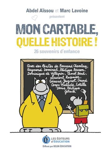 Couverture du livre « Mon cartable quelle histoire ! 26 souvenirs d'enfance » de Marc Lavoine et Abdel Aissou aux éditions Belin Education