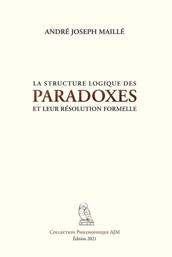 Couverture du livre « La structure logique des paradoxes et leur résolution formelle » de Andre Joseph Maille aux éditions Bookelis