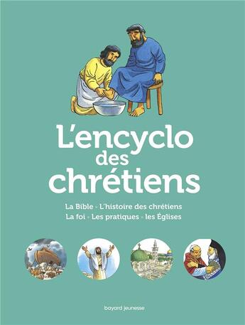 Couverture du livre « L'encyclo des chrétiens ; la Bible, l'histoire des chrétiens, la foi, les pratiques, les Eglises » de Anne-Laure Fournier Le Ray aux éditions Bayard Soleil