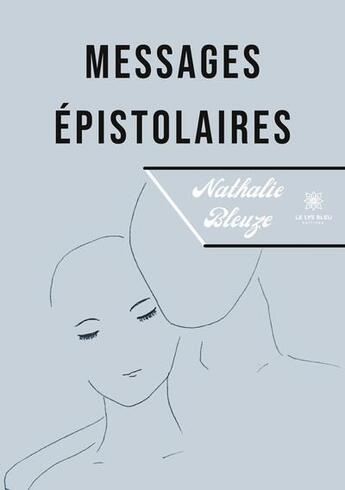 Couverture du livre « Messages épistolaires » de Nathalie Bleuze aux éditions Le Lys Bleu