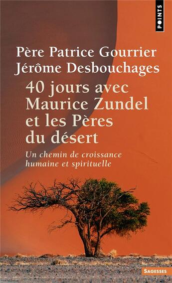 Couverture du livre « 40 jours avec Maurice Zundel et les Pères du désert : Un chemin de croissance humaine et spirituelle » de Patrice Gourrier et Jerome Desbouchages aux éditions Points