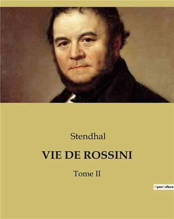 Couverture du livre « VIE DE ROSSINI : Tome II » de Stendhal aux éditions Culturea