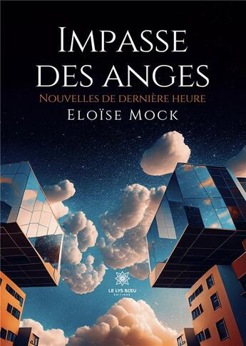 Couverture du livre « Impasse des anges : Nouvelles de dernière heure » de Despringre Nicole aux éditions Le Lys Bleu