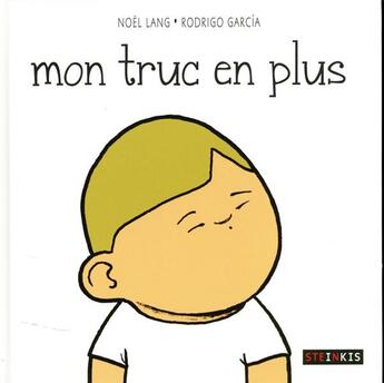 Couverture du livre « Mon truc en plus » de Rodrigo Garcia et Noel Lang aux éditions Steinkis