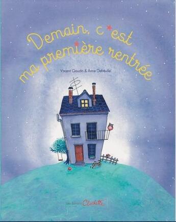 Couverture du livre « Demain c'est ma première rentrée des classes » de Vincent Gaudin et Anne Defreville aux éditions Clochette