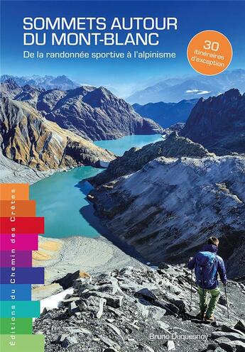 Couverture du livre « Sommets autour du mont-blanc de la randonnee sportive a l'alpinisme 30 itineraires d'exception » de B. Duquesnoy aux éditions Editions Du Chemin Des Cretes